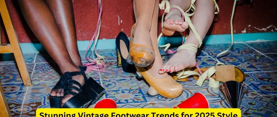 Stunning Vintage Footwear Trends for 2025 Style