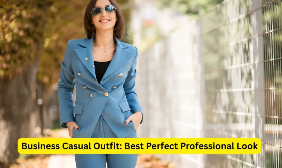 Business Casual Outfit: Best Perfect Professional Look