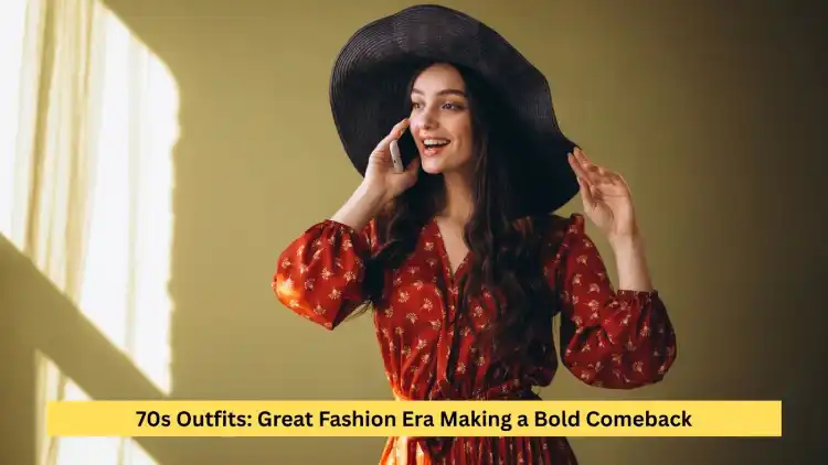 70s Outfits: Great Fashion Era Making a Bold Comeback