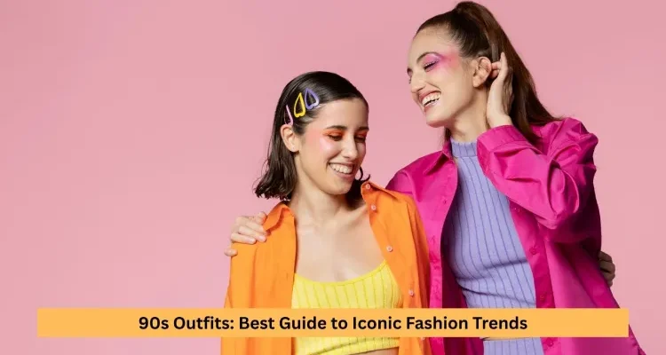 90s Outfits: Best Guide to Iconic Fashion Trends