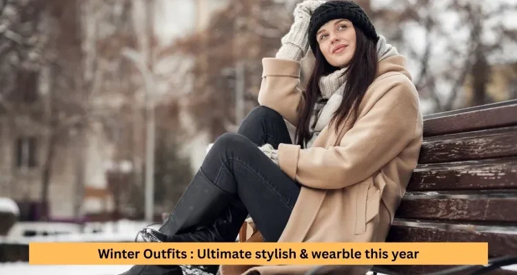 Winter Outfits : Ultimate stylish & wearble this year