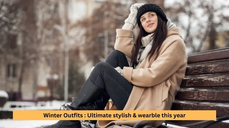 Winter Outfits : Ultimate stylish & wearble this year