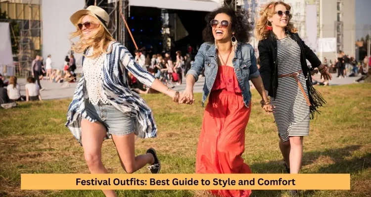 Festival Outfits: Best Guide to Style and Comfort