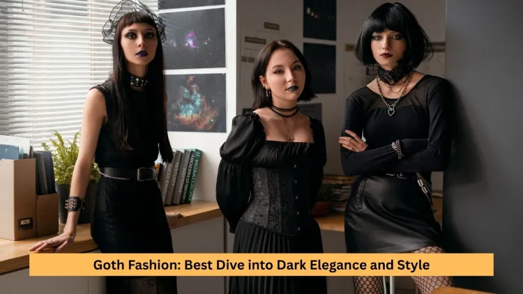 Goth Fashion: Best Dive into Dark Elegance and Style