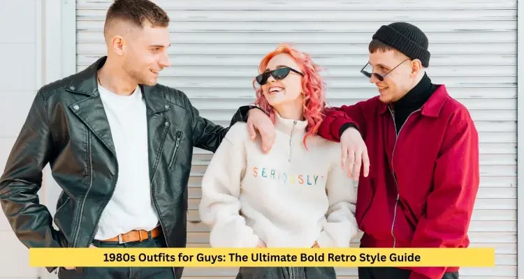 1980s Outfits for Guys: The Ultimate Bold Retro Style Guide