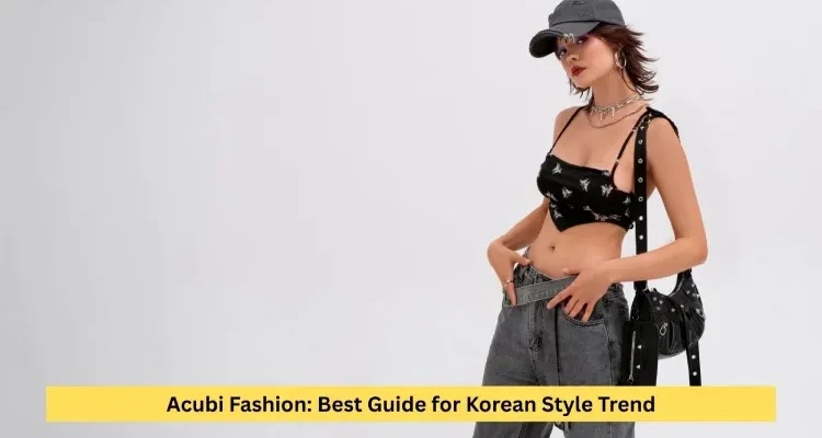 Acubi Fashion: Best Guide for Korean Style Trend