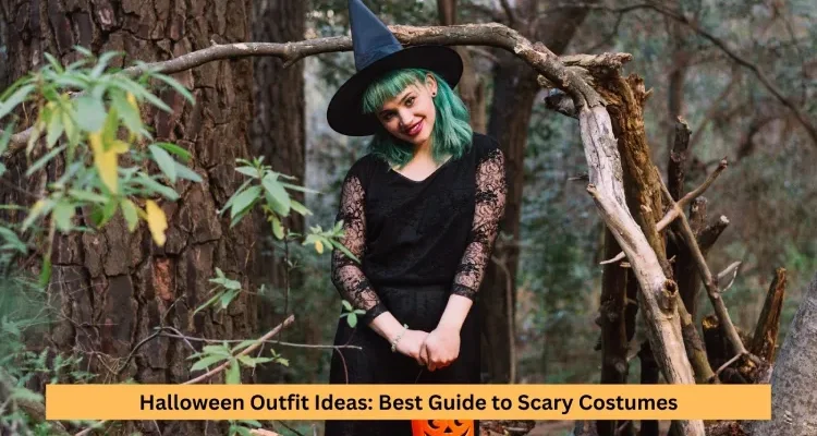 Halloween Outfit Ideas: Best Guide to Scary Costumes